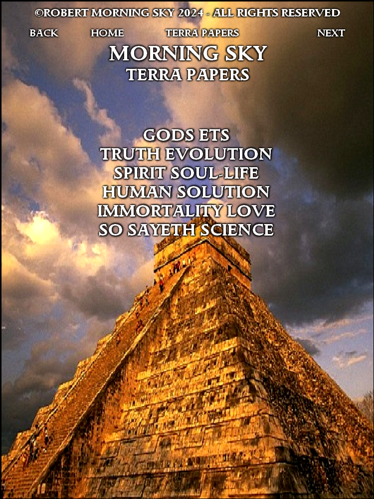 GODS ETS
TRUTH EVOLUTION
SPIRIT SOUL-LIFE
HUMAN SOLUTION
IMMORTALITY LOVE
SO SAYETH SCIENCE